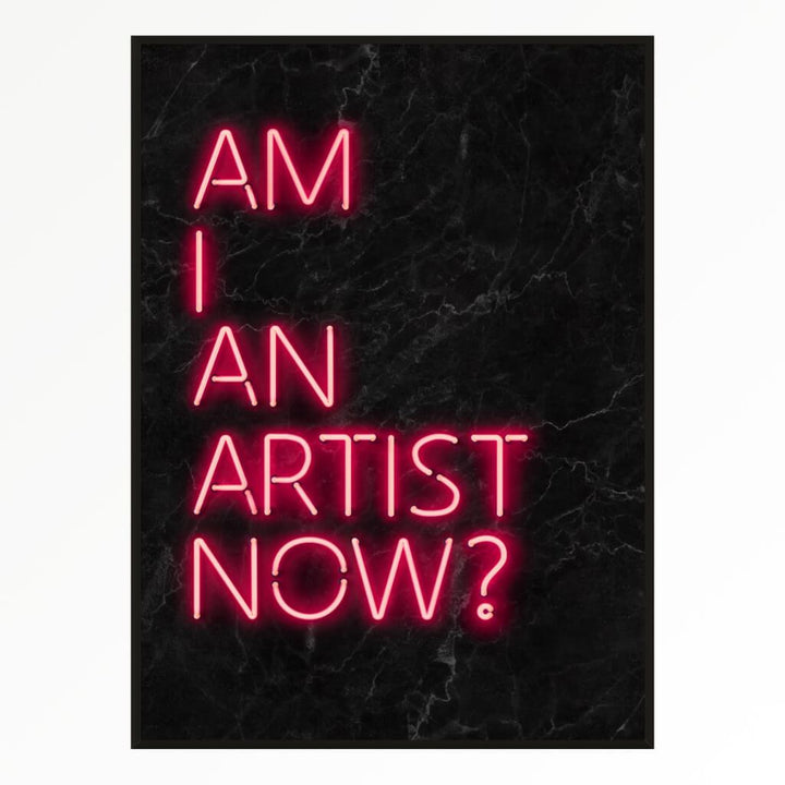Am I An Artist Now Print