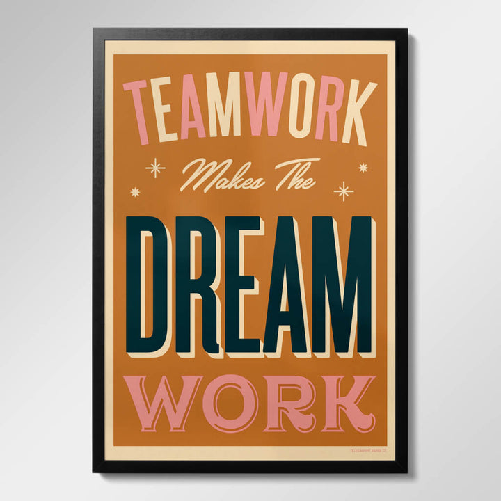 Teamwork Makes The Dream Work