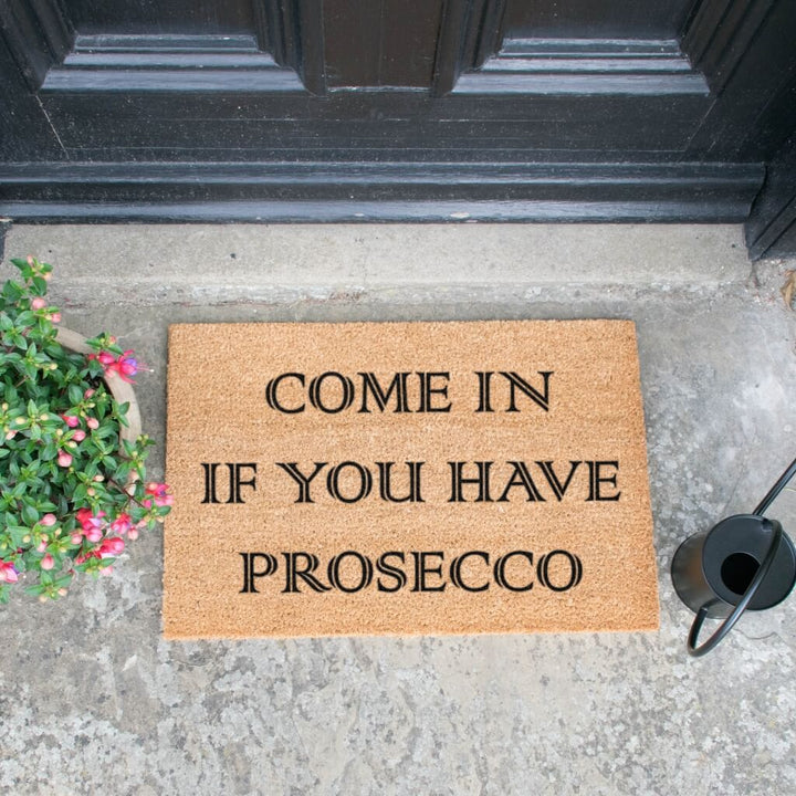 Come In If You Have Prosecco Doormat