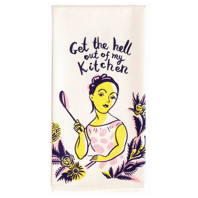 Get The Hell Out My Kitchen Dish Towel