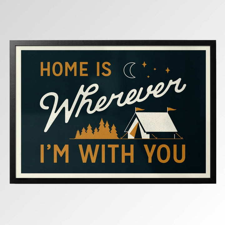 Home is Wherever I am With You Print