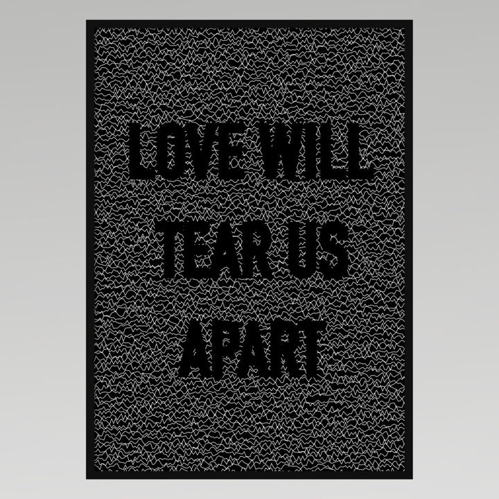 Love Will Tear Us Apart Texture Print