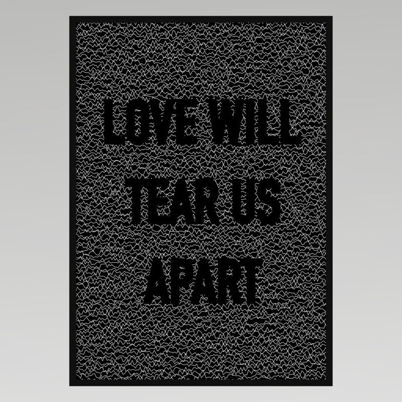 Love Will Tear Us Apart Texture Print