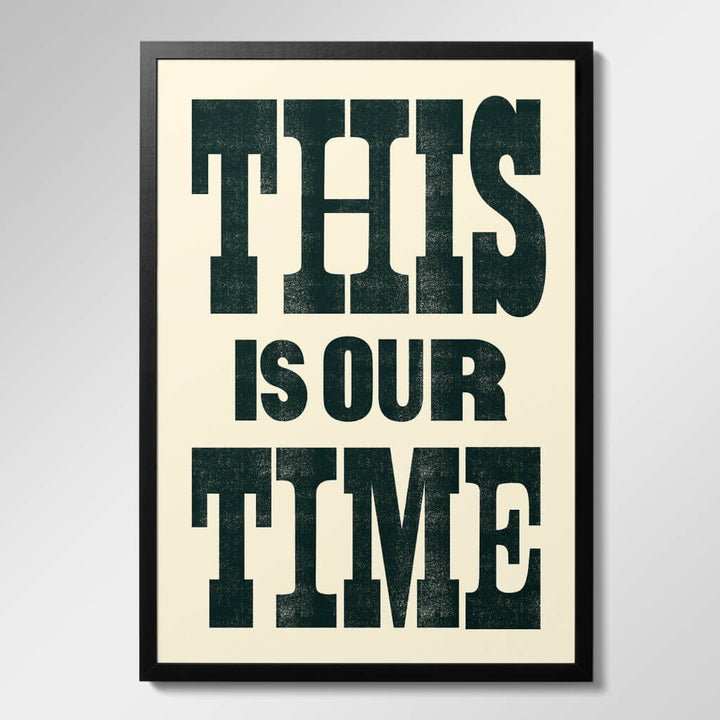 This is Our Time Print