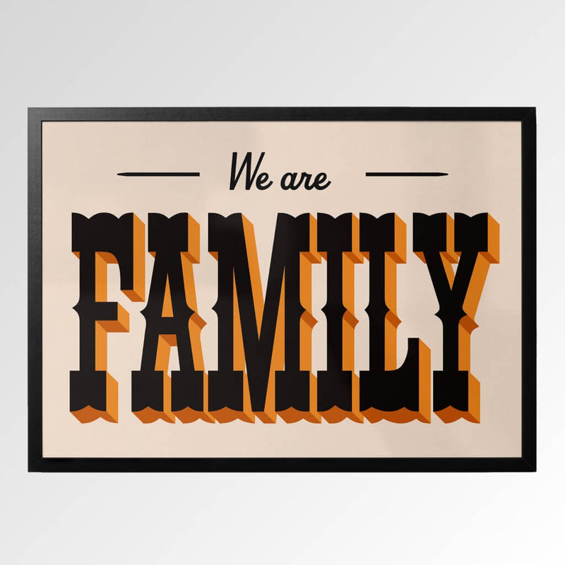 We Are Family Print